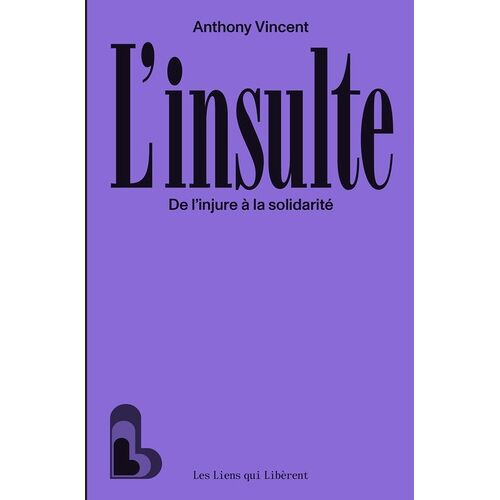 L'insulte - De L'injure À La Solidarité