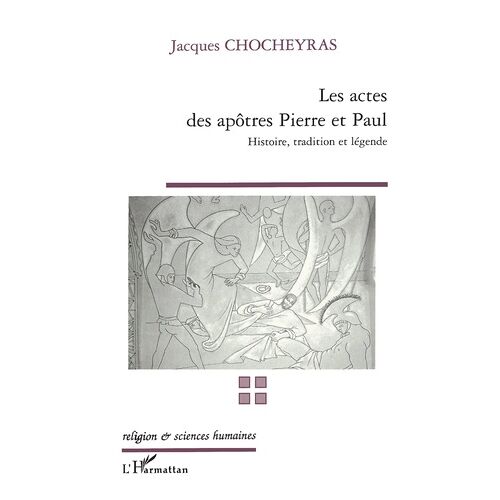 Les Actes Des Apotres Pierre Et Paul - Histoire, Tradition, Legende