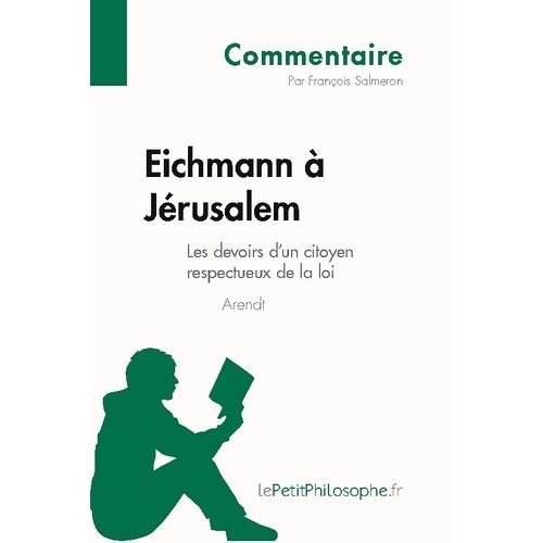 Eichmann À Jérusalem D'arendt - Les Devoirs D'un Citoyen Respectueux De La Loi (Commentaire) - Comprendre La Philosophie