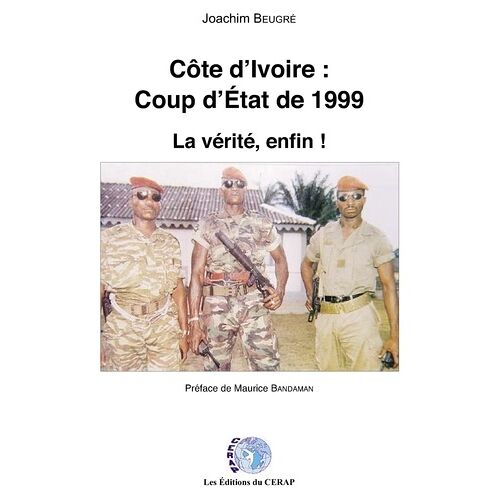 Côte D'ivoire : Coup D'etat De 1999 - La Vérité, Enfin !