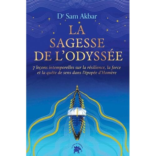 La Sagesse De L'odyssée - 7 Leçons Intemporelles Sur La Résilience, La Force Et La Quête De Sens Dans L'épopée D'homère