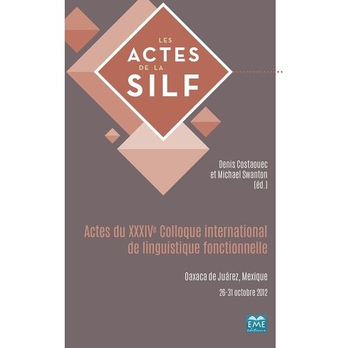 Actes Du Xxxive Colloque International De Linguistique Fonctionnelle - Oaxaca De Juárez, Mexique 26-31 Octobre 2012
