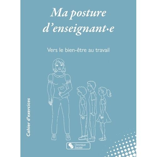 Ma Posture D'enseignant·E - Vers Le Bien Être Au Travail