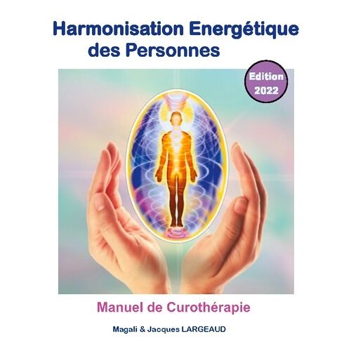 Harmonisation Énergétique Des Personnes - Manuel De Curothérapie