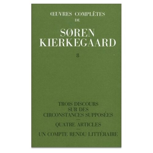 Oeuvres Complètes - Tome 8, Trois Discours Sur Des Circonstances Supposées - Quatre Articles - Un Compte Rendu Littéraire (1845-1846)