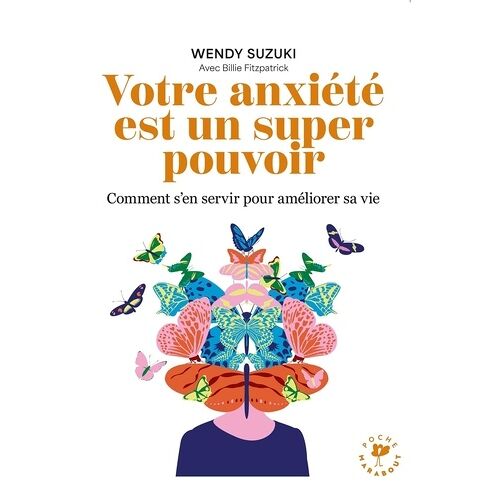 Votre Anxiété Est Un Super Pouvoir - Comment S'en Servir Pour Améliorer Sa Vie