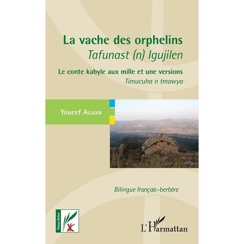 La Vache Des Orphelins - Tafunast (N) Igujilen - Le Conte Kabyle Aux Mille Et Une Versions - Timucuha N Tmawya - Bilingue Français-Berbère