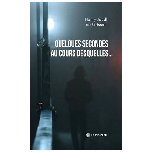 Quelques Secondes Au Cours Desquelles¿
