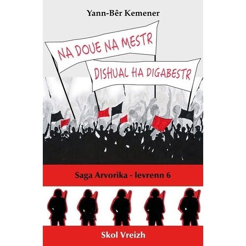 Saga Arvorika - Tome 6 - Na Doue Na Mestr Dishual Ha Digabestr