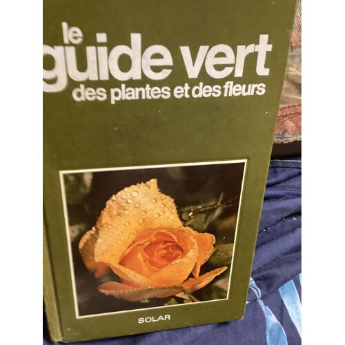 Le Guide Vert Des Plantes Et Des Fleurs.Edition Solar 1976. A Noter Le 