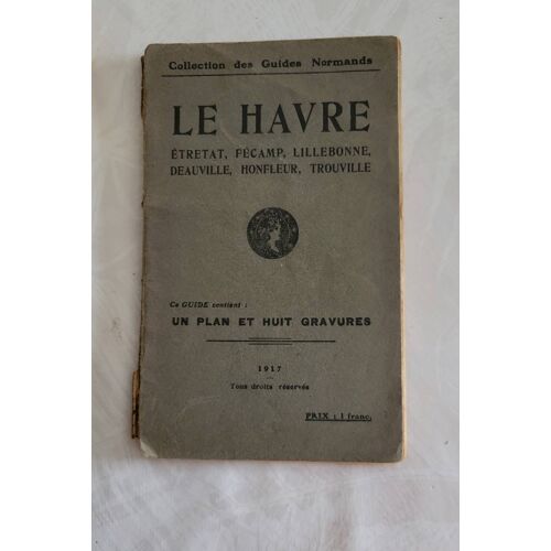 Le Havre Etretat Fécamp Lille Bonne Deauville Honfleur Trouville Les Guides Normands 1917