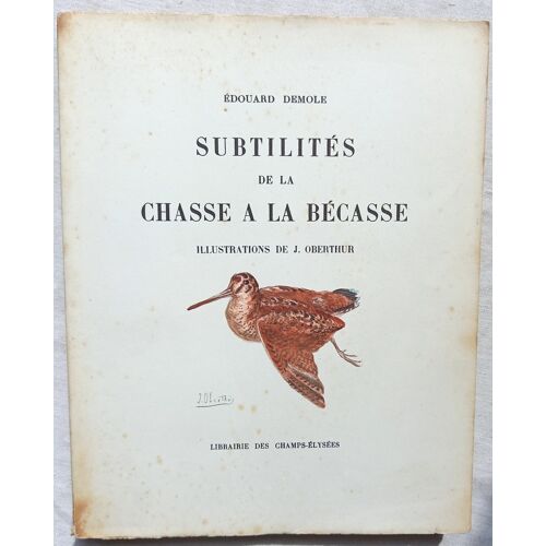 Edouard Demole, Subtilités De La Chasse À La Bécasse, Librairie Des Champs-Elysées, 1964