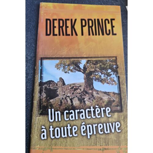Un Caractere À Toute Epreuve Derek Prince