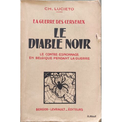 Le Diable Noir - Le Contre Espionnage En Belgique Pendant La Guerre