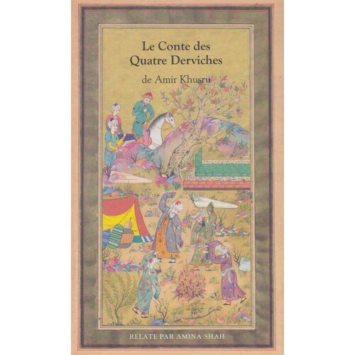 Le Conte Des Quatre Derviches De Amir Khusru