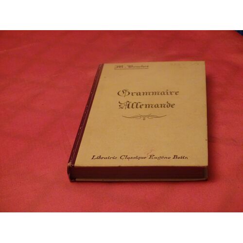 Grammaire Allemande . . M. Bouchez . . Librairie Classique Eugene Belin . . 1954 . .