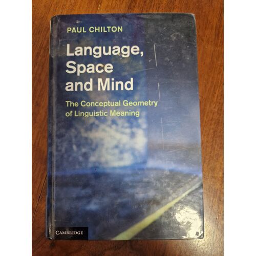 Paul Chilton – Language, Space And Mind – The Conceptual Geometry Of Linguistic Meaning