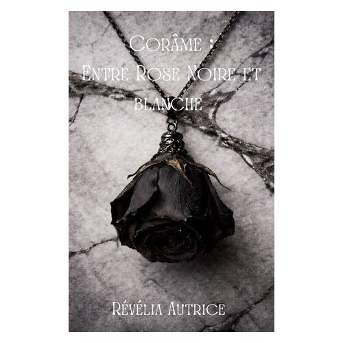 Corâme Entre Rose Noire Et Blanche