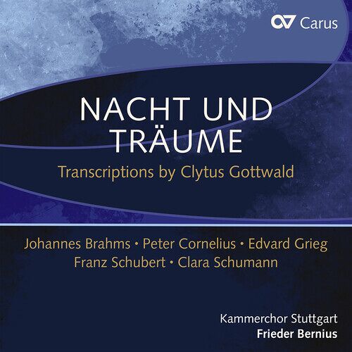 Brahms, Grieg & Schubert: Nacht Und Träume - Transcriptions By Clytus Gottwald