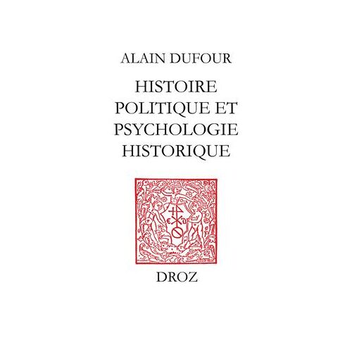 Histoire Politique Et Psychologie Historique ; Suivi De Deux Essais Sur Humanisme Et Réformation ;Et Le Mythe De Genève Au Temps De Calvin