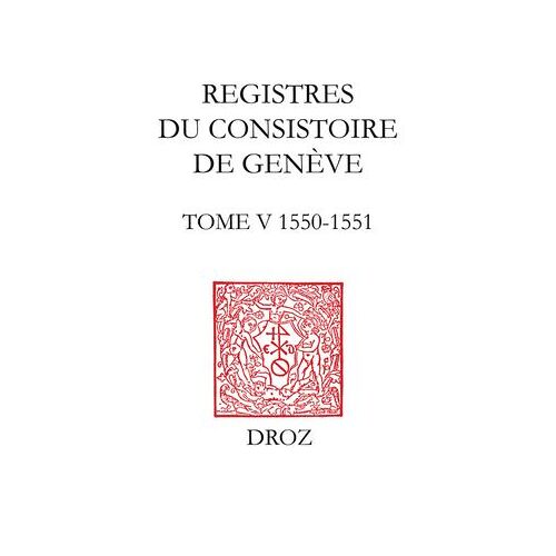 Registres Du Consistoire De Genève Au Temps De Calvin
