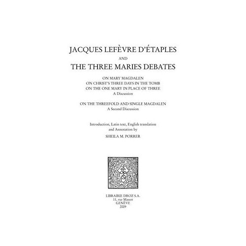 Jacques Lefèvre D'etaples And The Three Maries Debates