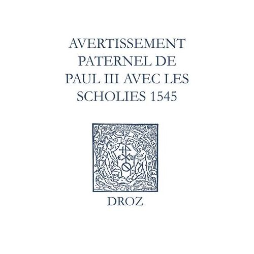 Recueil Des Opuscules 1566. Avertissement Paternel De Paul Iii Avec Les Scholies (1545)