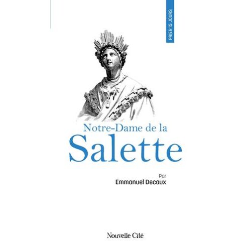 Prier 15 Jours Avec Notre-Dame De La Salette