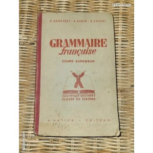 Ancien Manuel Scolaire « Grammaire Française : Conjugaison, Orthographe, Vocabulaire », Publié Par La Librairie Hatier En 1946 (5e Édition)