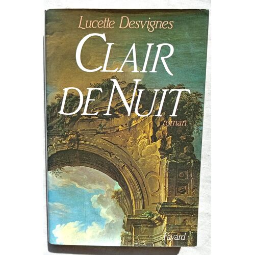Lucette Desvignes, Clair De Nuit, Fayard, 1984