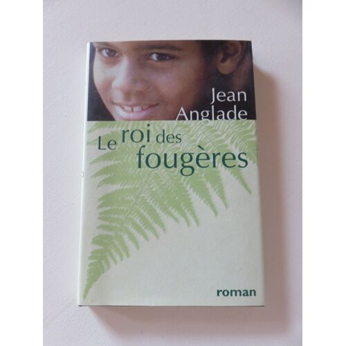 Le Roi Des Fougères De Jean Anglade