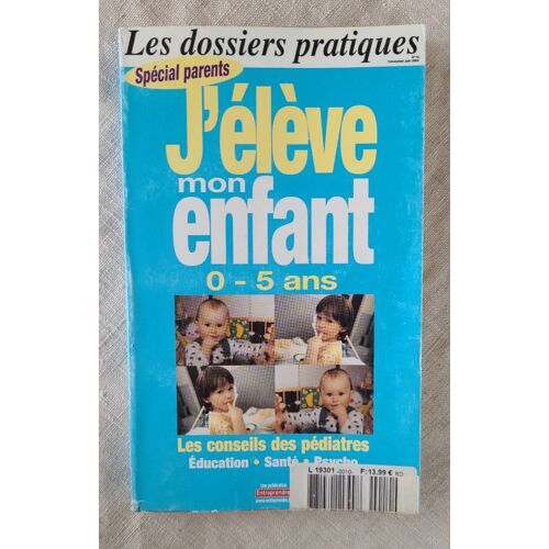 Les Dossiers Pratiques No 10 Juin 2002 . Spécial Parents . J Élève Mon Enfant 0-5 Ans .