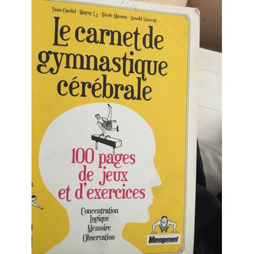 Le Carnet De Gymnastique Cérébrale. 100 Pages De Jeux Et D’Exercices