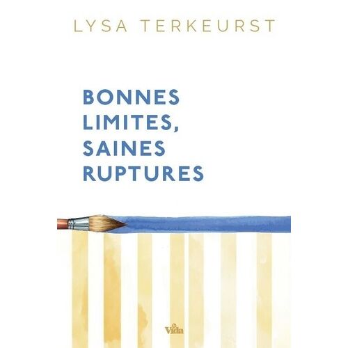 Bonnes Limites Ruptures Saines - Aimer Les Autres Sans Se Perdre