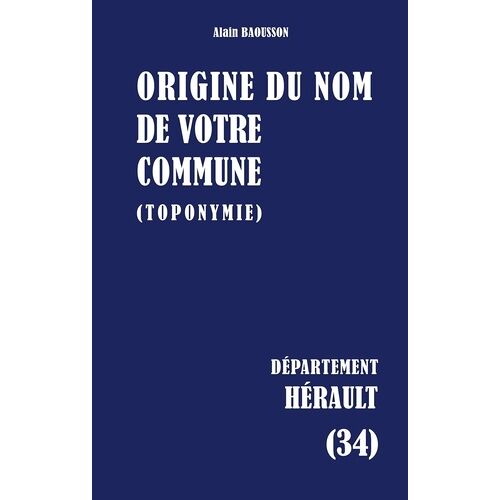 Origine Du Nom De Votre Commune (Toponymie) - Hérault (34)