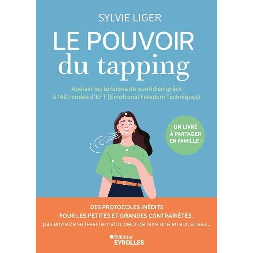 Le Pouvoir Du Tapping - Apaiser Les Tensions Du Quotidien Grâce À 140 Rondes D'eft (Emotional Freedom Techniques)