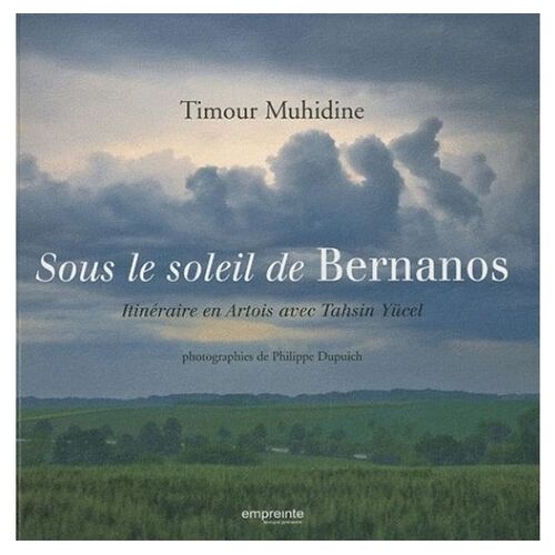 Sous Le Soleil De Bernanos - Itinéraire En Artois Avec Tahsin Yücel