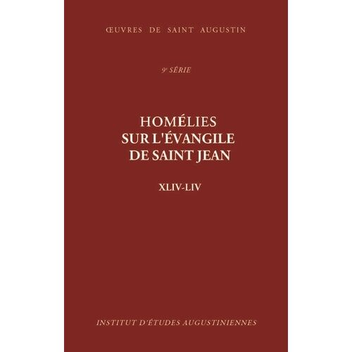 Homélies Sur L'évangile De Saint Jean Xliv-Liv