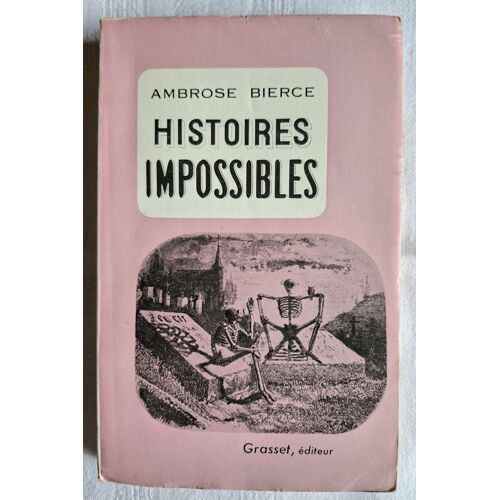 Ambrose Bierce. Histoires Impossibles. Ed. Grasset 1956