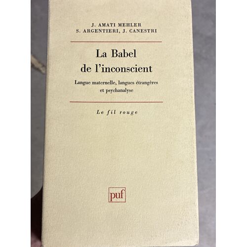La Babel De L’Inconscient, Langue Maternelle, Langue Étrangère Et Psychanalyse J Anati Mehler S Angentieni Canestri 