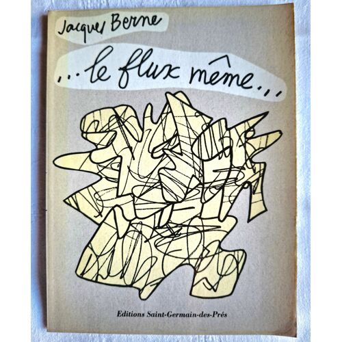 Jacques Berne. Le Flux Même. Ed. St Germain-Des-Prés 1976 (Signé)