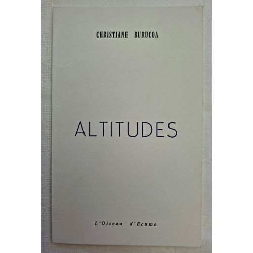 Christiane Burucoa. Altitudes. Ed. L’Oiseau D’Ecumes. 1970 (Signé)