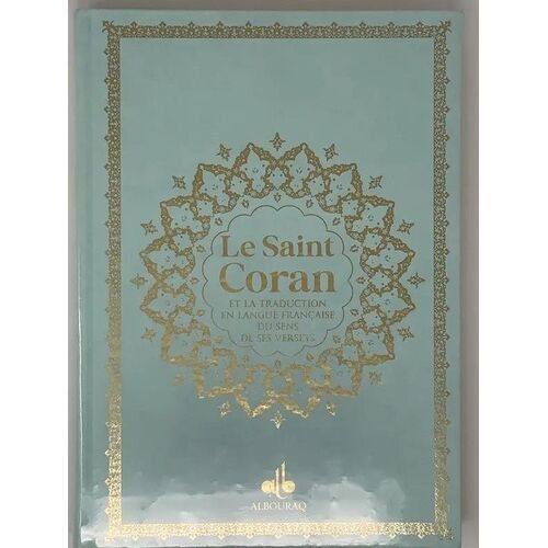 Le Saint Coran Et La Traduction En Langue Française Du Sens De Ses Versets Et La Transcription En Caractères Latins - Avec Dorure, Couverture Vert Clair