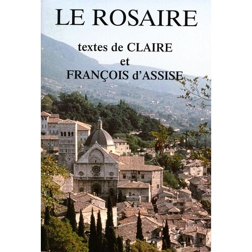 Le Rosaire - Textes De Claire Et François D'assise