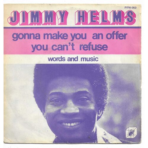 Jimmy Helms : Gonna Make You An Offer You Can'T Refuse (John Worth) / Words And Music (Jimmy Helms)