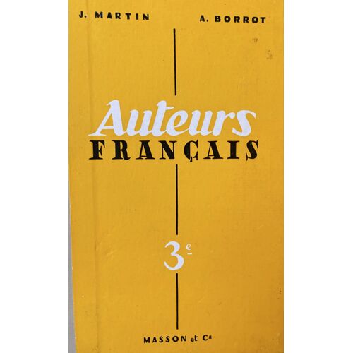 Auteurs Français, 651 Pages, Martin & Borrot, Classe De 3ème, Éditions Masson 1967.