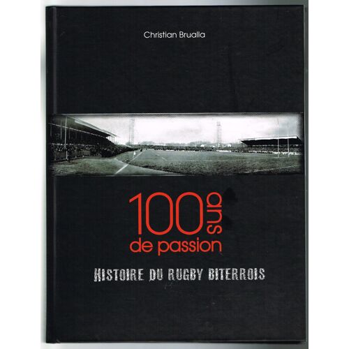 100 Ans De Passion Histoire Du Rugby Biterrois