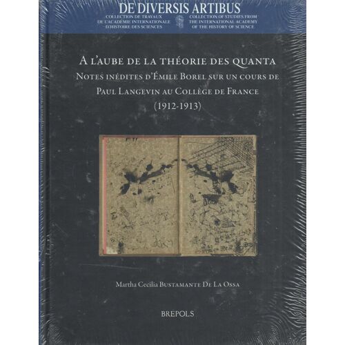 A L'aube De La Théorie Des Quanta - Notes Inédites D'emile Borel Sur Un Cours De Paul Langevin Au Collège De France (1912-1913)