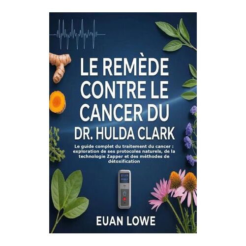 Le Remède Contre Le Cancer Du Dr Hulda Clark