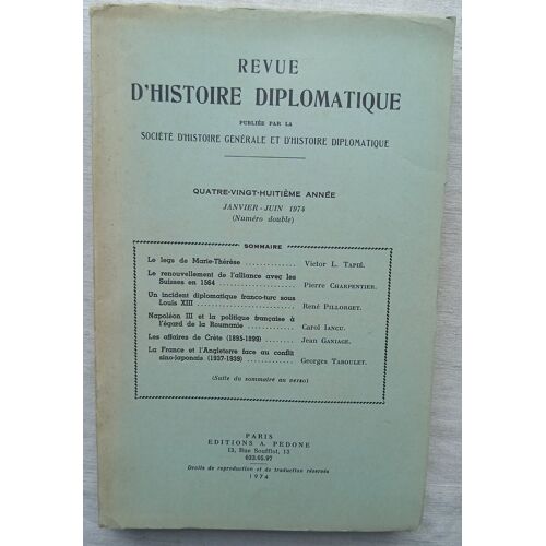 (Revue), Revue D'Histoire Diplomatique, N°1 Et 2, Janvier - Juin 1974,: Victor L. Tapié : Le Legs De Marie-Thérèse / Pierre Charpentier : Le Renouvellement De L'Alliance Avec Les Suisses En 1564...
